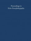 Proceedings in Echo-Encephalography: International Symposium on Echo-Encephalography Erlangen, Germany, April 14th and 15th, 1967 - Ekkehard Kazner, W. Schiefer, K.J. Zülch