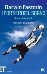 I portieri del sogno: Storie di numeri 1 - Darwin Pastorin, Gigi Buffon