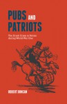 Pubs and Patriots: The Drink Crisis in Britain during World War One - Robert Duncan