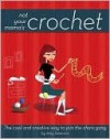 Not Your Mama'stm Crochet: The Cool and Creative Way to Join the Chain Gang - Amy Swenson