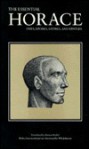 The Essential Horace: Odes, Epodes, Satires, and Epistles - Burton Raffel