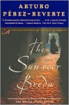 The Sun Over Breda (Capitan Alatriste Series #3) - Arturo Pérez-Reverte, Margaret Sayers Peden