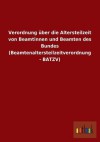 Verordnung Uber Die Altersteilzeit Von Beamtinnen Und Beamten Des Bundes (Beamtenaltersteilzeitverordnung - Batzv) - Outlook Verlag