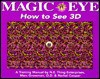 Magic Eye: The 3-D Guide; A Training Manual: A Training Manual - N.E. Thing Enterprises