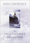 The Lightkeeper's Daughter - Iain Lawrence