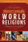 Understanding World Religions: A Bible-Based Review of 50 Faiths - Len Woods