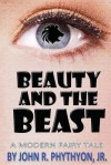 Beauty & the Beast: A Modern Fairy Tale - John Phythyon