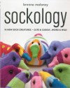 Sockology: 16 New Sock Creatures, Cute & Cuddly...Weird & Wild - Brenna Maloney