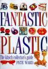 Fantastic Plastic - Peter Ward