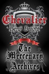 Chevalier: The Mercenary Archives - Benji Bright