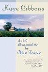 The Life All Around Me By Ellen Foster - Kaye Gibbons