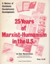 Twenty-Five Years of Marxist-Humanism in the U.S.: A History of Worldwide Revolutionary Development - Raya Dunayevskaya