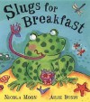 Slugs for Breakfast - Nicola Moon, Ailie Busby