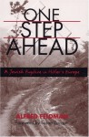 One Step Ahead: A Jewish Fugitive in Hitler's Europe - Alfred Philip Feldman, Susan Zuccotti