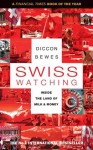 Swiss Watching: Inside the Land of Milk and Money - Diccon Bewes