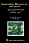 Implementing Management Innovations: Lessons Learned from Activity Based Costing in the U.S. Automobile Industry - Shannon W. Anderson, S Mark Young