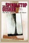 The Spindletop Gusher: The Story of the Texas Oil Boom - Carmen Bredeson