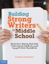 Building Strong Writers in Middle School: Classroom-Ready Activities That Inspire Creativity and Support Core Standards - Deb Delisle, Jim Delisle