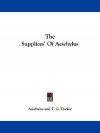 The Supplices' of Aeschylus - Aeschylus, T. G. Tucker