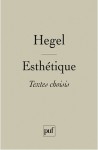 Esthétique: Textes choisis - Georg Wilhelm Friedrich Hegel