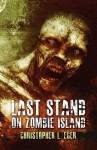 Last Stand on Zombie Island - Christopher Eger