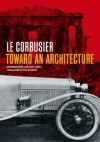 Toward an Architecture - A01 Le Corbusier, John Goodman, Jean-Louis Cohen, A01 Le Corbusier