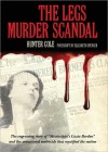 The Legs Murder Scandal - Hunter Cole, Elizabeth Spencer