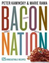 Bacon Nation: 125 Irresistible Recipes - Peter Kaminsky