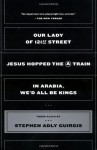 Three Plays: Our Lady of 121st Street / Jesus Hopped the A Train / In Arabia, We'd All Be Kings - Stephen Adly Guirgis