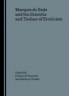 Marquis de Sade and the Scientia and Techne of Eroticism - Frederick Burwick