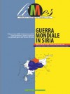 Guerra mondiale in Siria (Limes - Rivista Italiana di Geopolitica, 2/2013) - Lucio Caracciolo