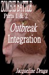 Zombie Battle - Parts 1 & 2: Outbreak and Integration - Jacqueline Druga