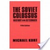 The Soviet Colossus: History and Aftermath - Michael Kort