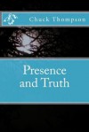 Presence and Truth - Chuck Thompson