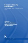 European Security Governance: The European Union in a Westphalian World (Contemporary Security Studies) - Charlotte Wagnsson, James Sperling, Jan Hallenberg