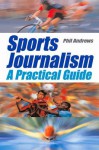 Sports Journalism: A Practical Introduction - Phil Andrews