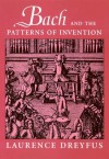 Bach and the Patterns of Invention - Laurence Dreyfus