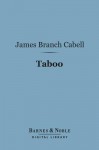 Taboo (Barnes & Noble Digital Library): A Legend Retold from the Dirghic - James Branch Cabell