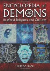 Encyclopedia of Demons in World Religions and Cultures: - Theresa Bane