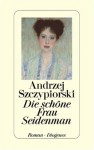 Die Schoene Frau Seidenman - Andrzej Szczypiorski