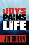 The Joys and Pains of Life - Joe Griffin