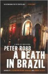 A Death in Brazil: A Book of Omissions - Peter Robb