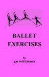 Ballet Exercises - Gay Toltl Kinman, Ann Hunnewell