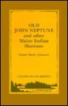 Old John Neptune and Other Maine Indian Shamans - Fannie Hardy Eckstorm