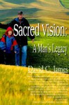 Sacred Vision: A Man's Legacy - David James