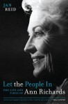 Let the People In: The Life and Times of Ann Richards - Jan Reid