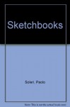 The Sketchbooks of Paolo Soleri - Paolo Soleri