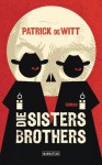 Die Sisters Brothers - Patrick deWitt, Marcus Ingendaay