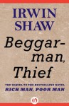 Beggarman, Thief: A Novel - Irwin Shaw