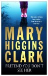 Pretend You Don't See Her - Mary Higgins Clark